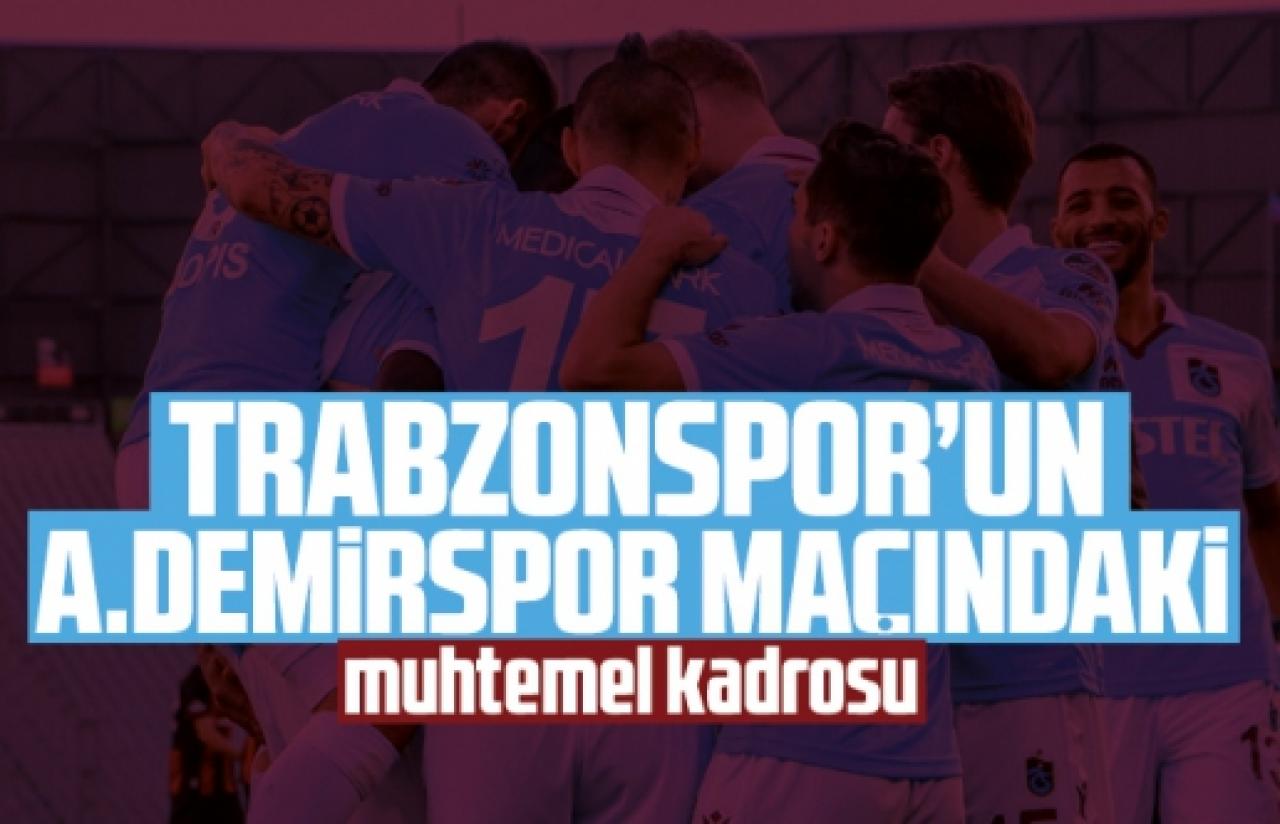 Trabzonspor'un Adana Demirspor maçı muhtemel 11'i! Kadroda kimler var?