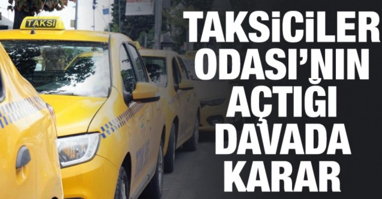 Taksiciler Odası'nın İBB'ye karşı açtığı davada karar