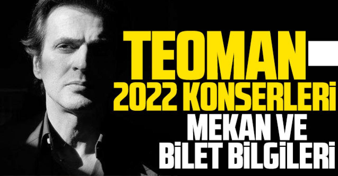 2022 Teoman Konserleri | Teoman konser takvimi ve bilet fiyatları