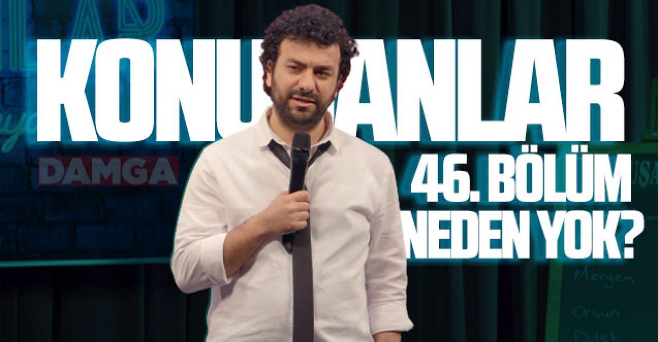 Konuşanlar neden yok, bitti mi? Konuşanlar yeni bölüm ne zaman? Konuşanlar 46. bölüm izle