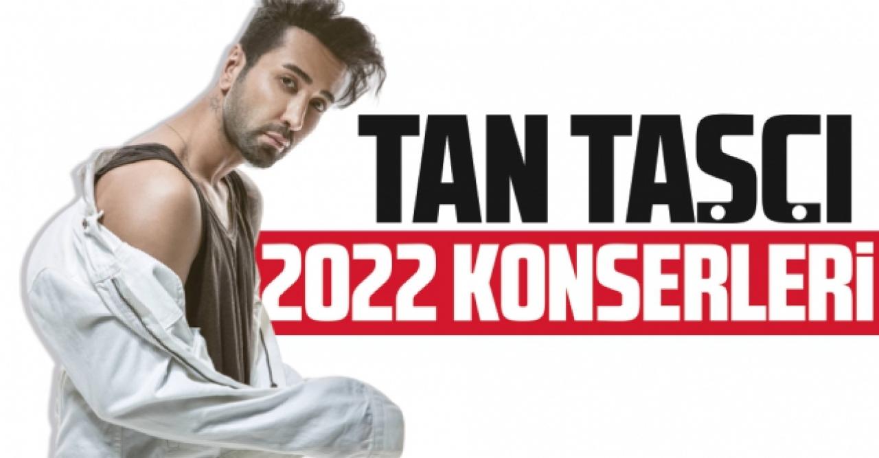 2022 Tan Taşçı konserleri | Tan Taşçı konser takvimi - Biletler kaç lira?