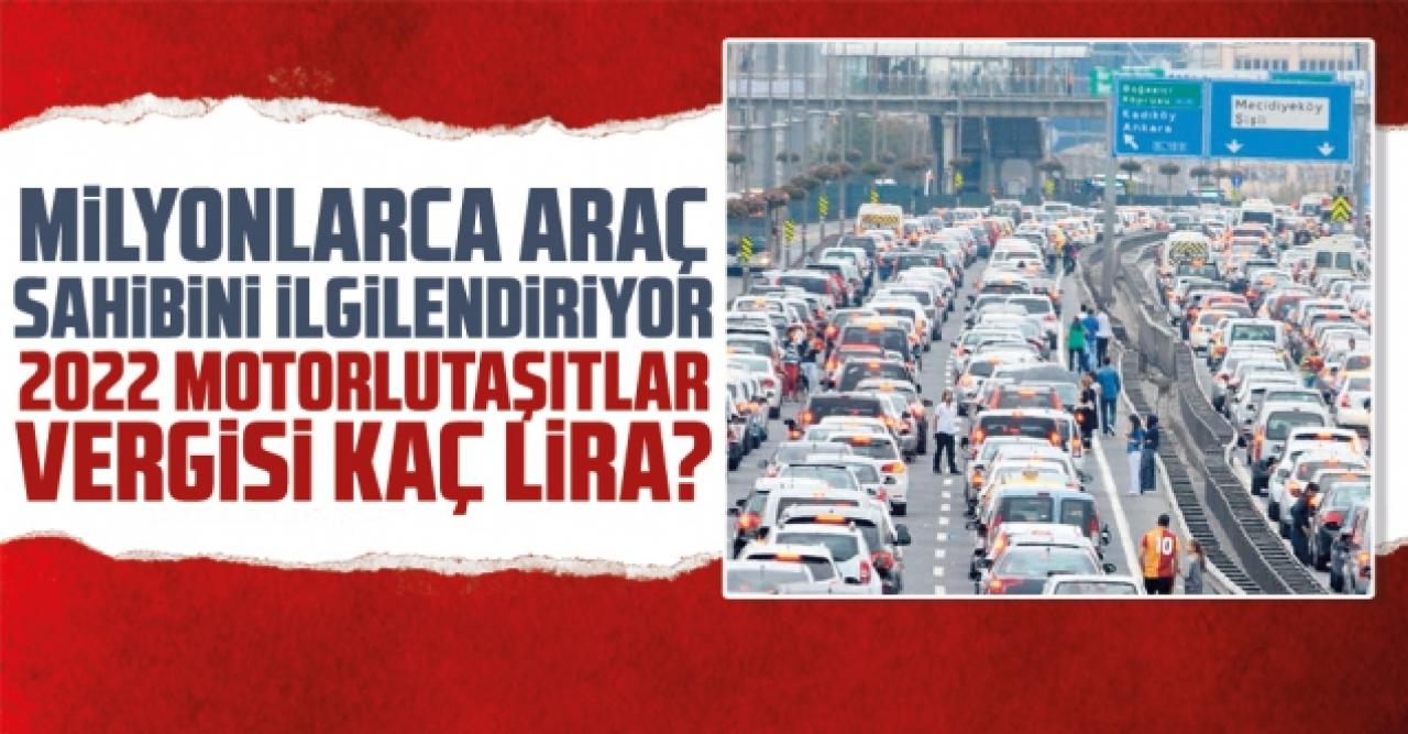 2022 MTV kaç lira? Motor hacimlerine göre Motorlu Taşıtlar Vergisi