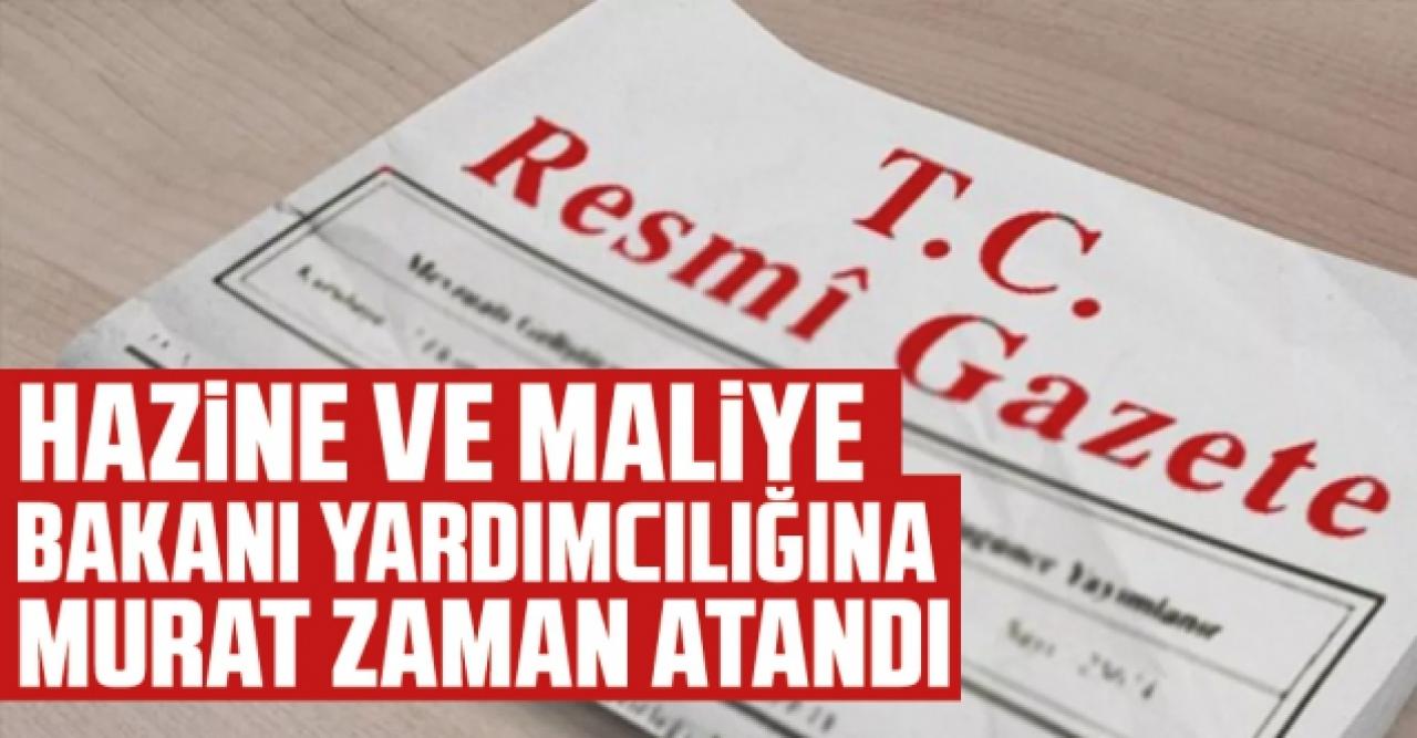 Hazine ve Maliye Bakan Yardımcısı Murat Zaman kimdir? Kariyeri ve önceki görevleri nelerdir