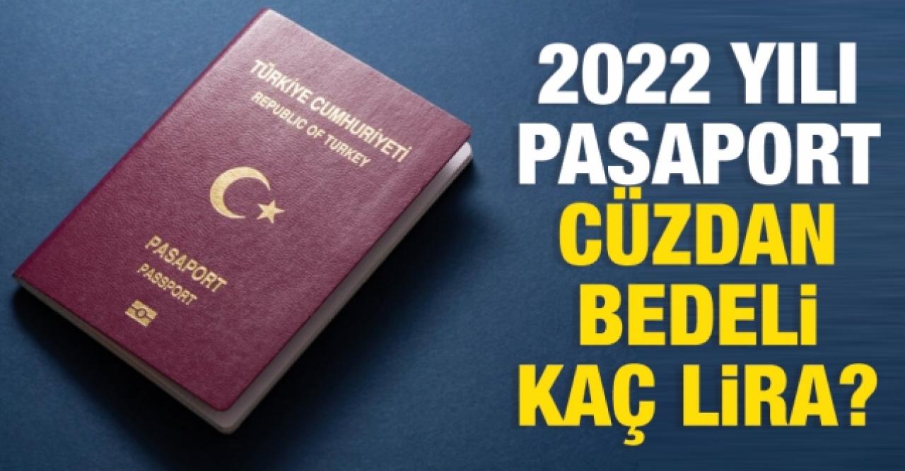 2022 pasaport cüzdan bedeli (pasaport harcı) kaç lira? 2022 pasaport harçları