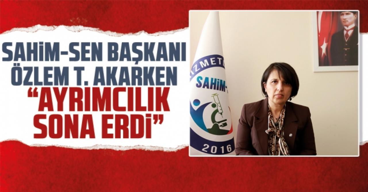 Özlem Tekin Akarken: Ayrımcılık sona erdi