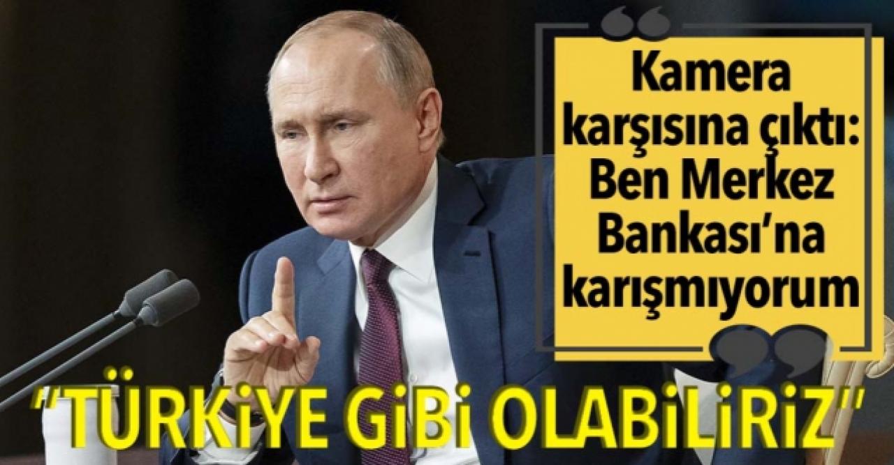 Putin, Türkiye’yi örnek göstererek uyardı: Biz de öyle olabiliriz