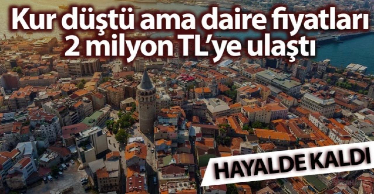 2 milyon liranın altında daire bulmak çok zor: Çalışarak almak mümkün değil