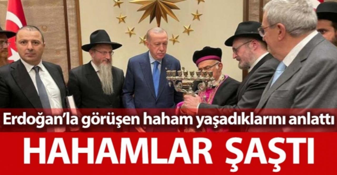 Cumhurbaşkanı Erdoğan’la görüşen haham, yaşadıklarını anlattı