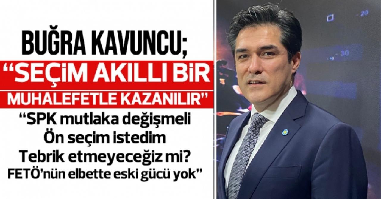 Buğra Kavuncu: Seçim akıllı muhalefetle kazanılır