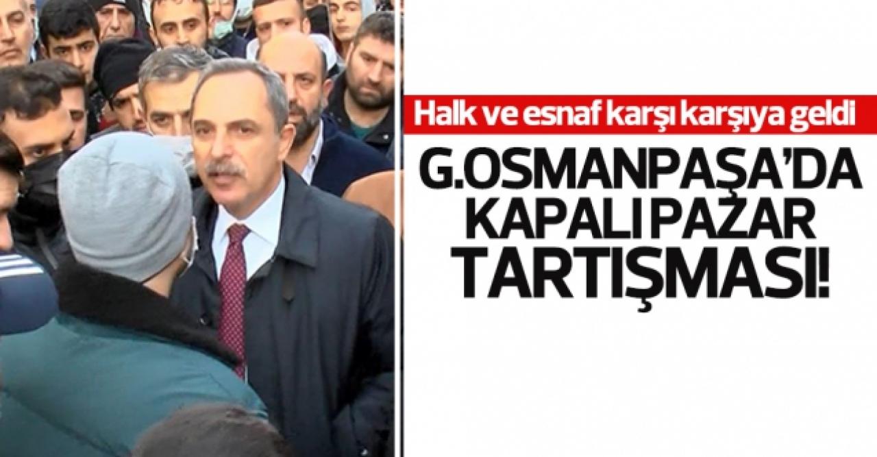 Gaziosmanpaşa'da pazar tartışması!