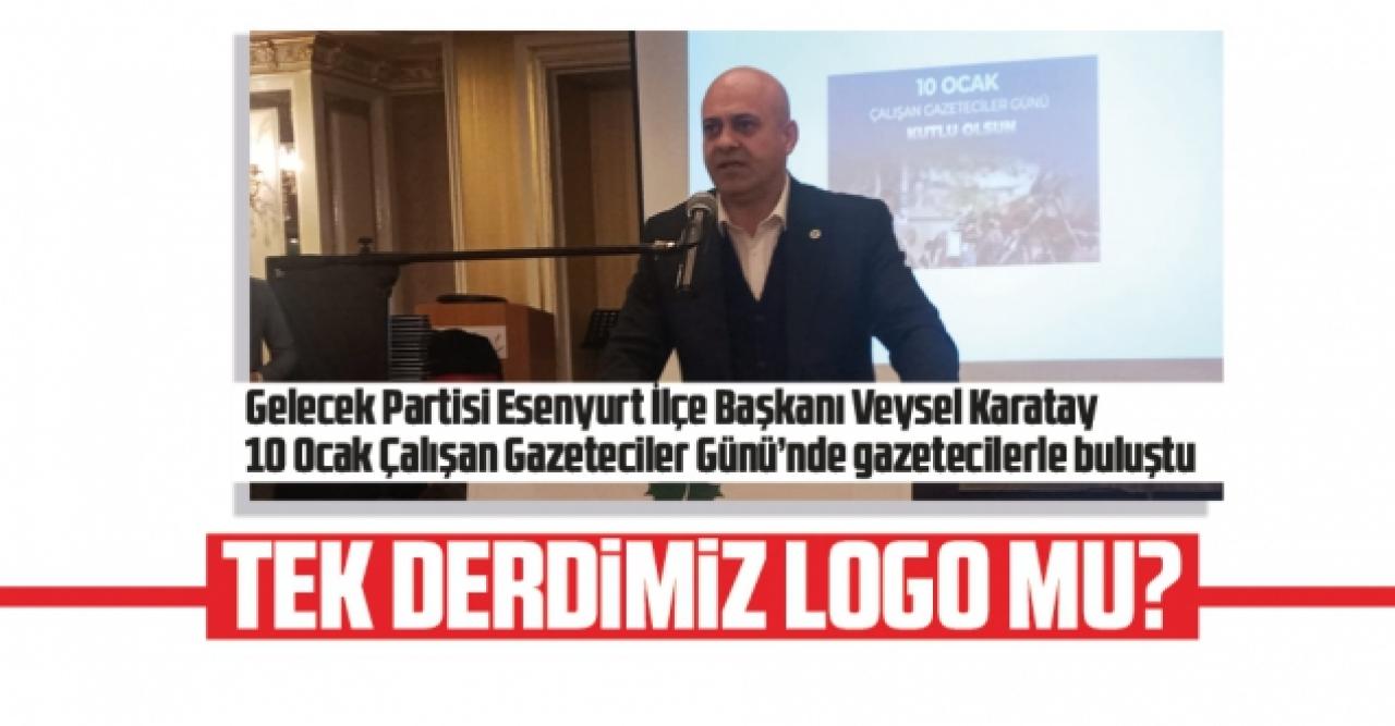 Veysel Karatay: Tek derdimiz logo mudur?