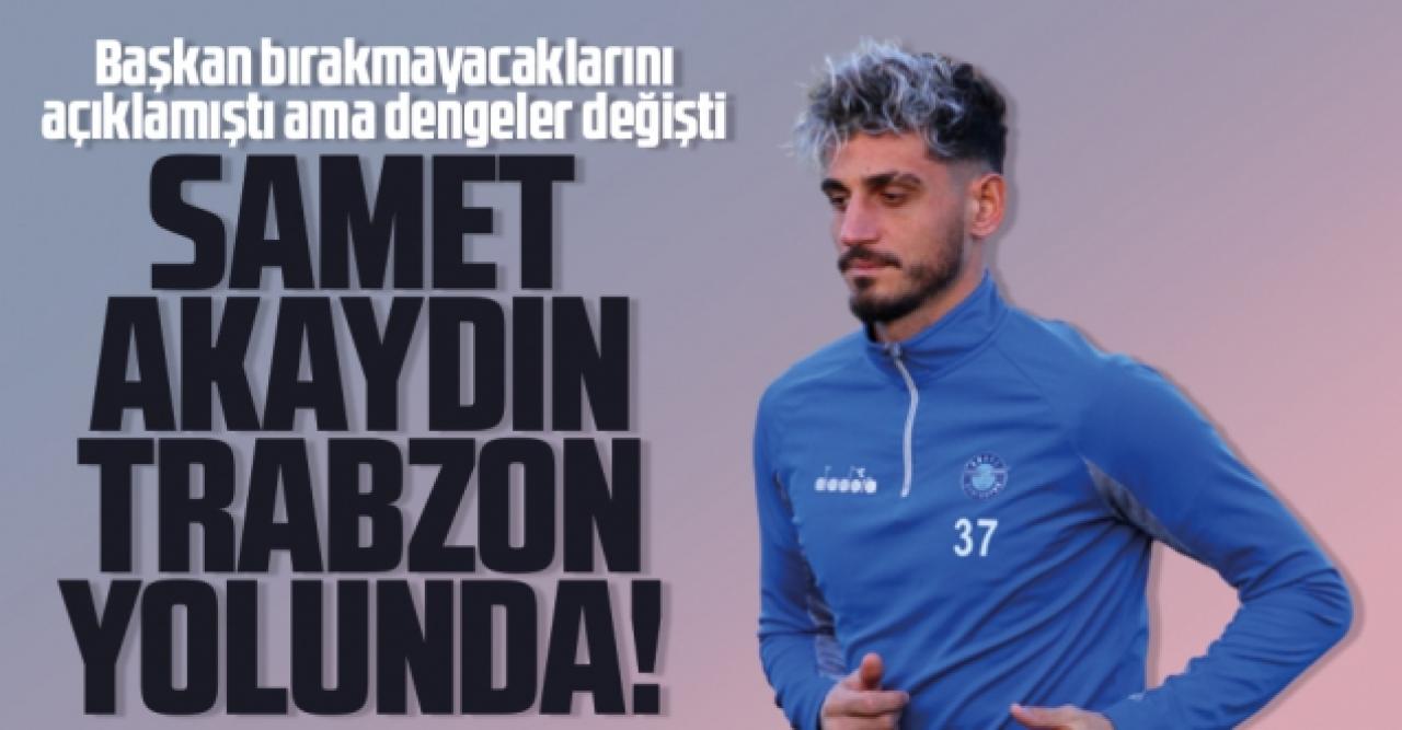 Samet Akaydın Trabzonspor yolunda! Memleketinin takımına imza atabilir