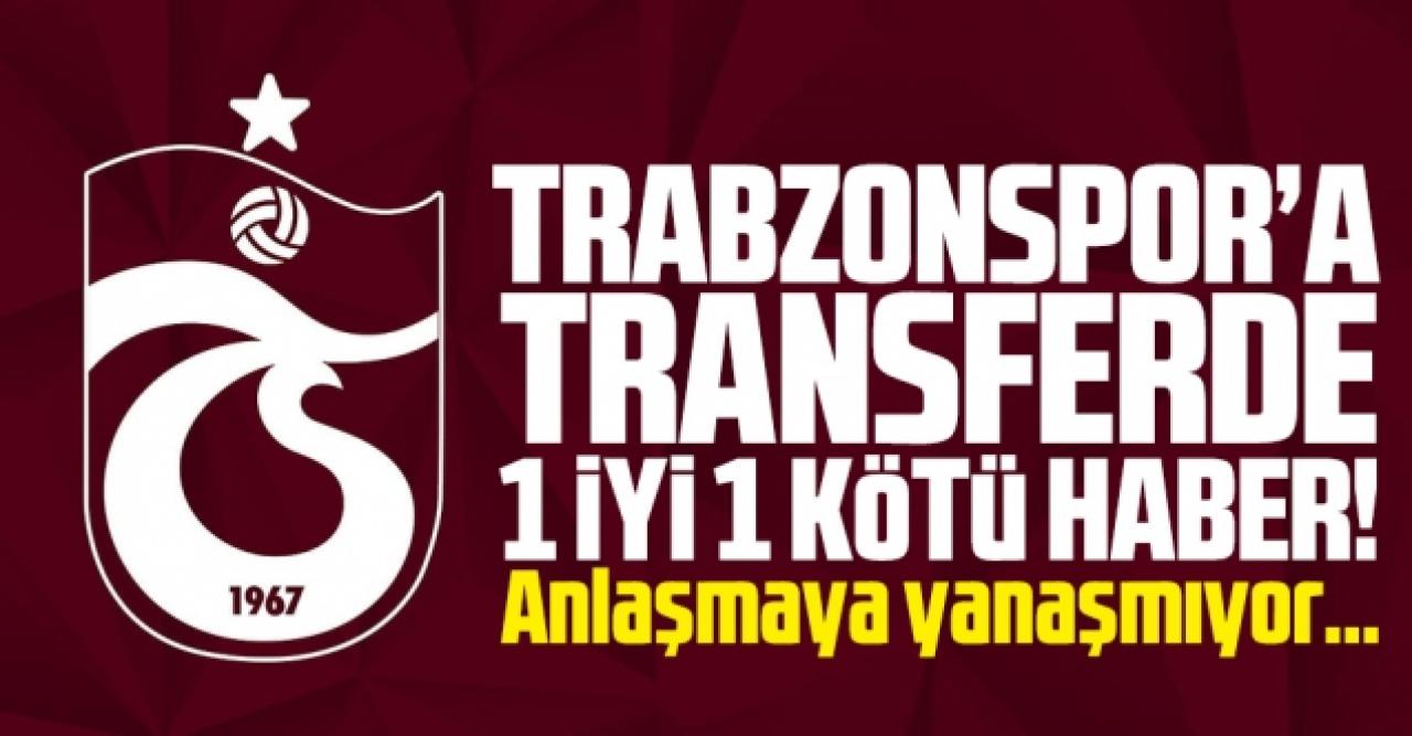 Trabzonspor'a transferde bir iyi, bir de kötü haber!