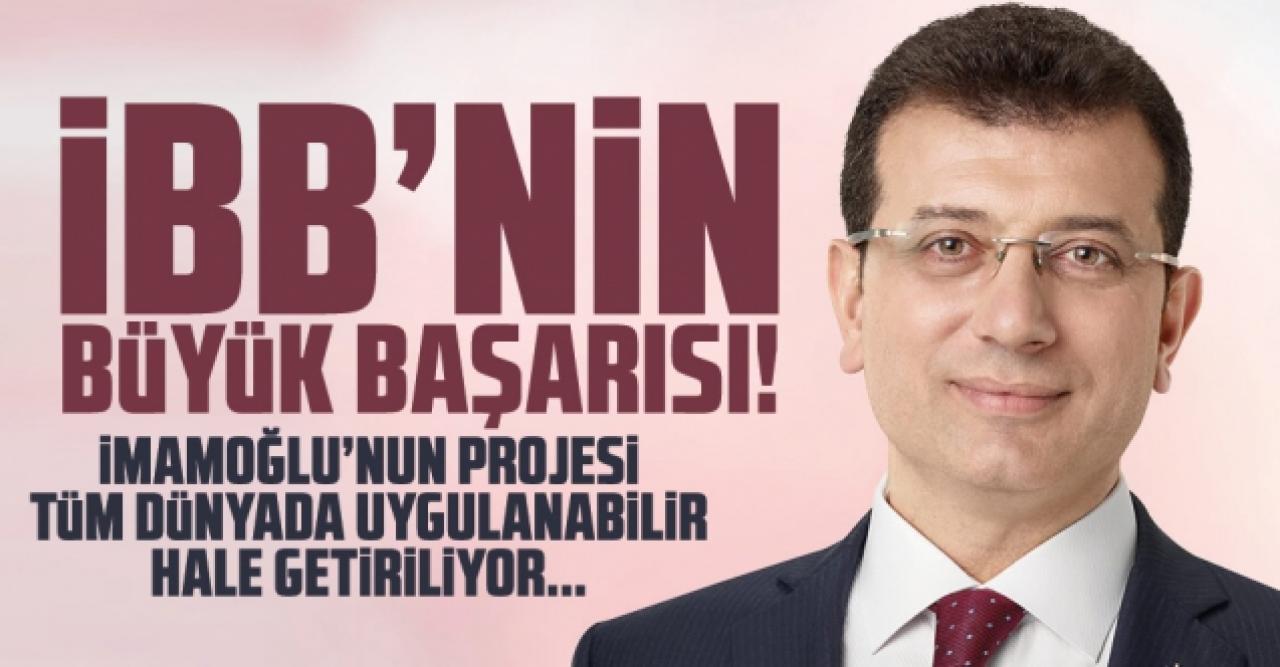 İBB'nin büyük başarısı: İmamoğlu'nun projesi tüm dünyada uygulanabilir hale getiriliyor!