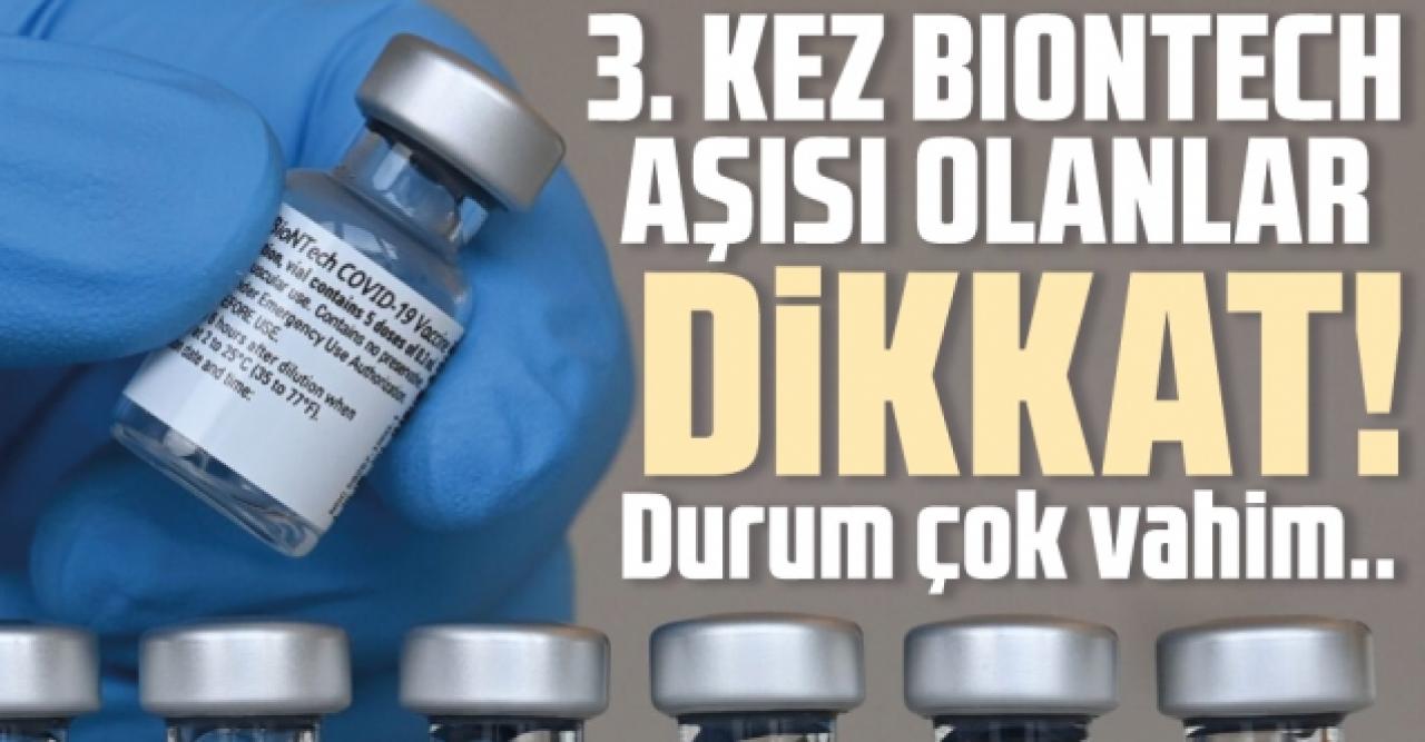 3. kez Biontech aşısı olanlar dikkat! Durum vahim...