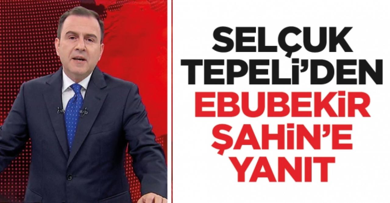 Hakkında soruşturma başlatılan Selçuk Tepeli'den Ebubekir Şahin'e yanıt