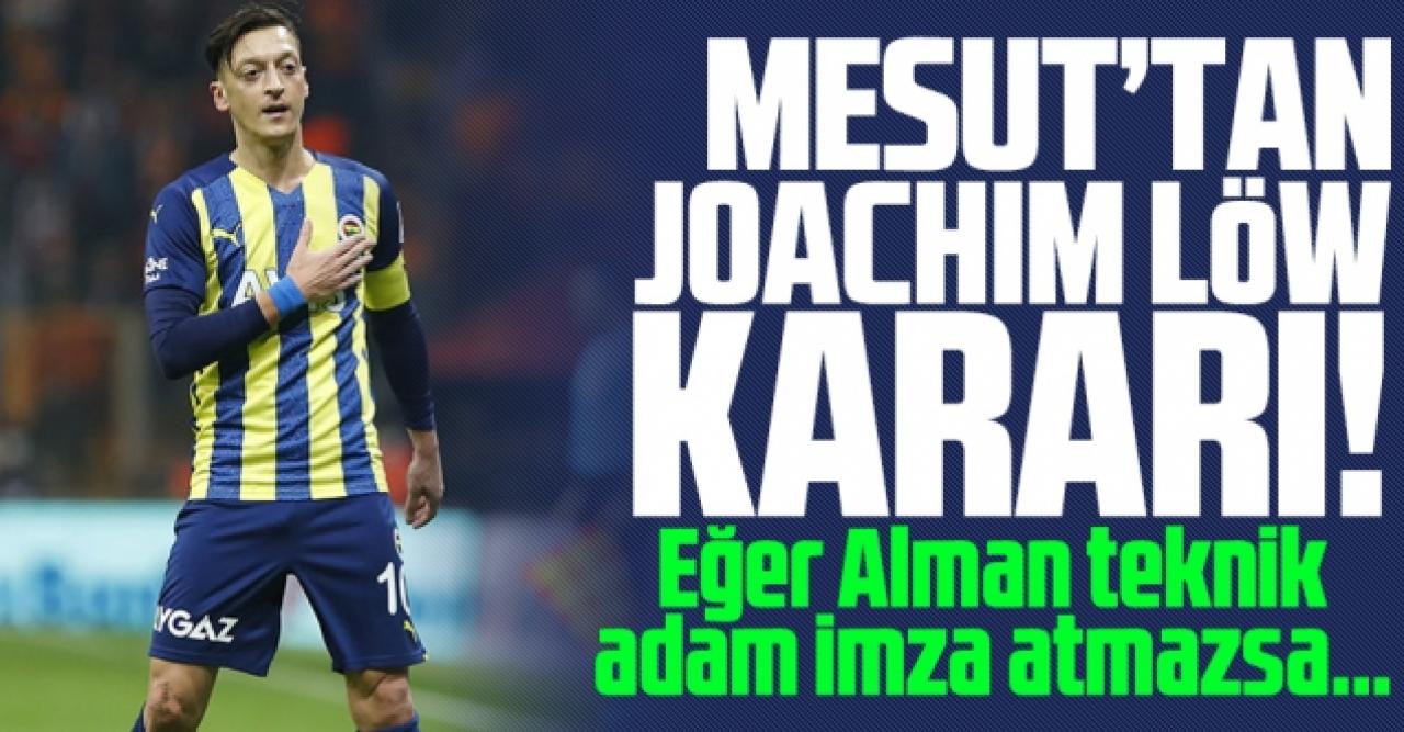 Mesut Özil'den flaş Joachim Löw kararı! Alman teknik adam imza atmazsa...