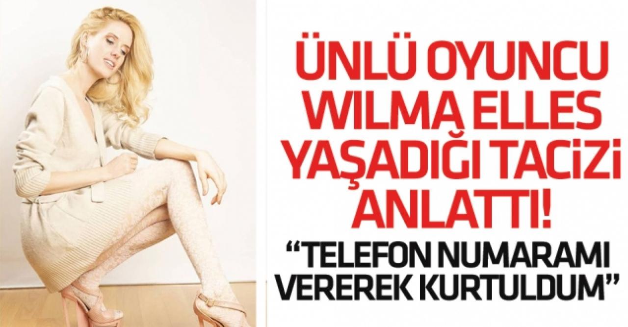 Wilma Elles yaşadığı tacizi anlattı: Telefon numaramı vererek kurtuldum