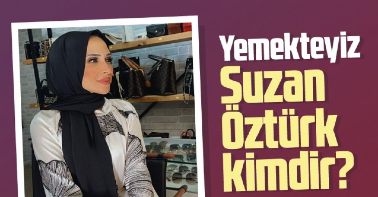 Zuhal Topal'la Yemekteyiz Suzan kimdir? Suzan Öztürk kaç yaşında, nereli ve Instagram hesabı