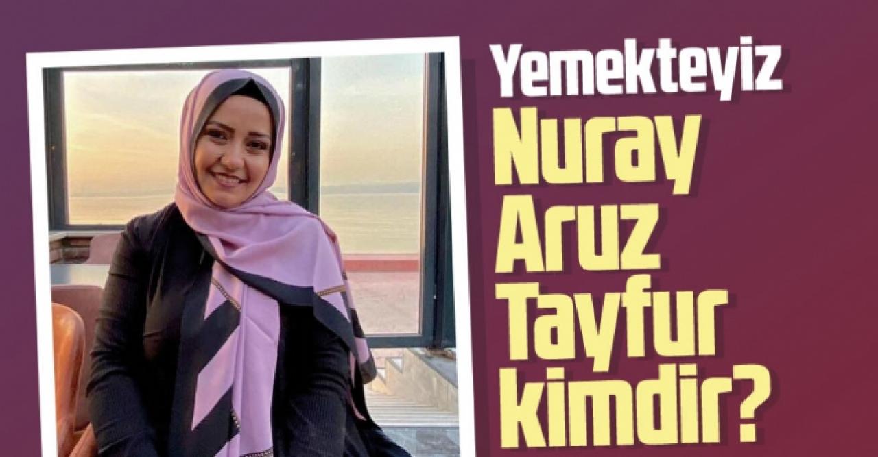 Zuhal Topal'la Yemekteyiz Nuray kimdir? Nuray Aruz Tayfur kaç yaşında, nereli ve Instagram hesabı