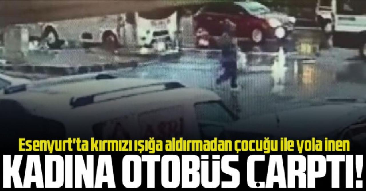 Kırmızı ışığa rağmen çocuğuyla yolun karşısına geçmek isteyen kadına otobüs çarptı