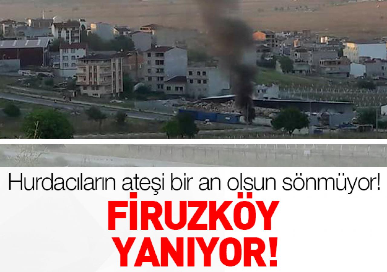 Firüzköy yanıyor!