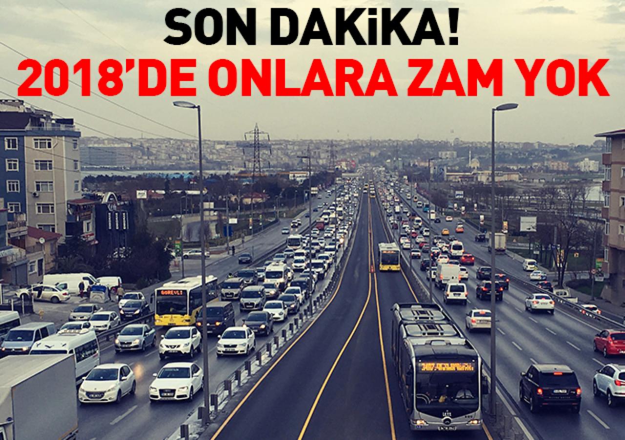 2018'de onlara zam yok!