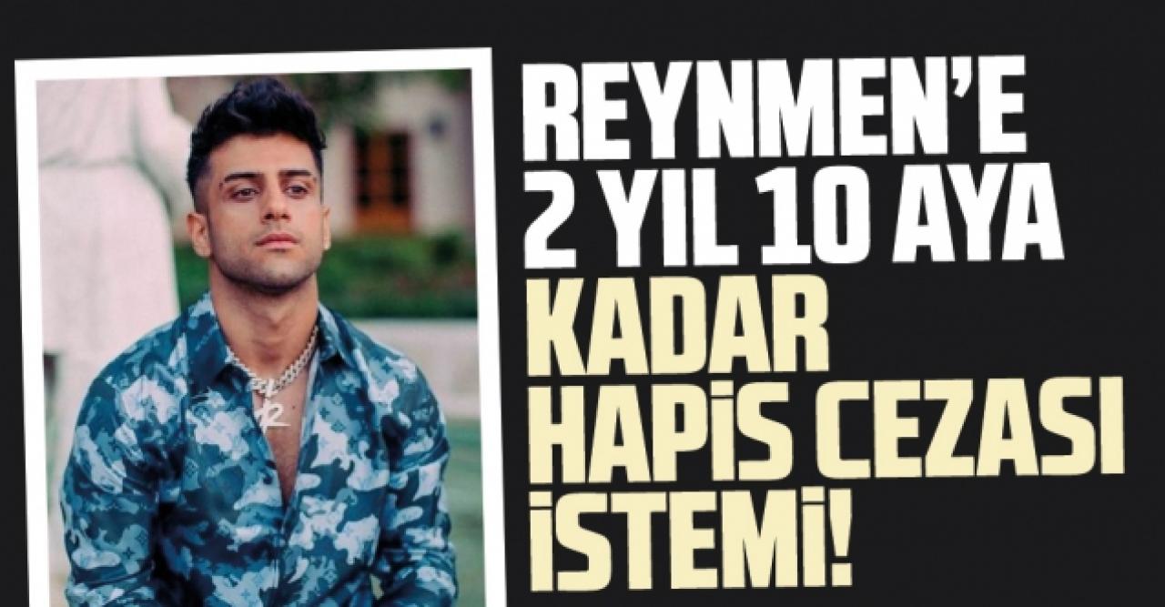 Reynmen için açılan hakaret davasında 2 yıl 10 aya kadar hapis cezası istemi