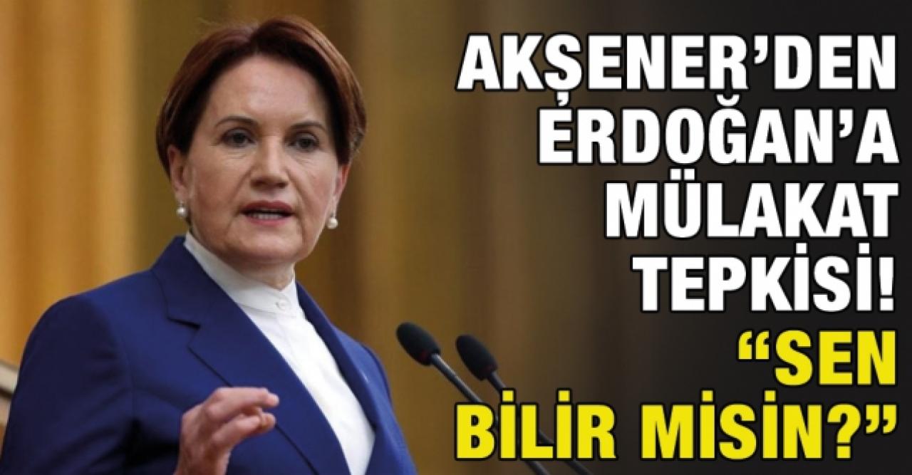 Akşener’den Erdoğan’a mülakat tepkisi: Mülakatta hakkının yenmesinin acısı nedir bilir misin?