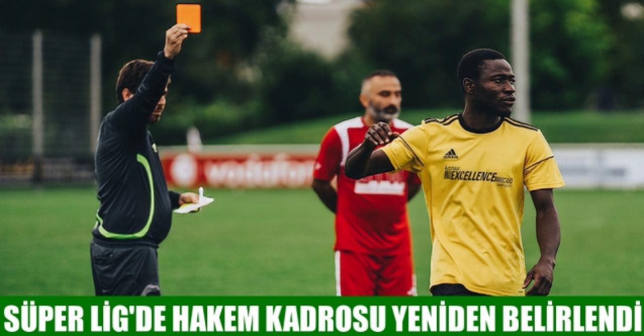 Süper Lig'de hakem kadrosu yeniden belirlendi