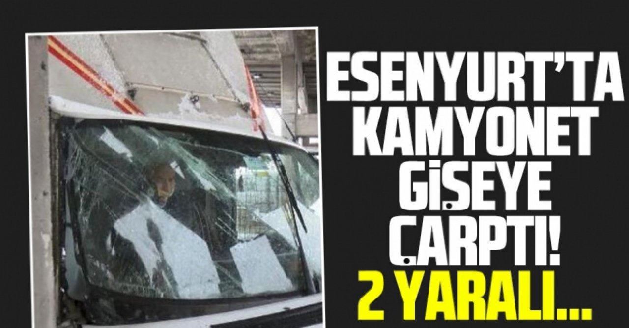 Esenyurt'a kamyonet gişeye çarptı; 2 yaralı