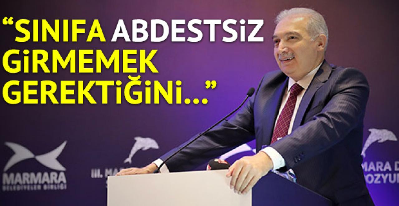 'Sınıfa abdestsiz girmemek gerektiğini...'