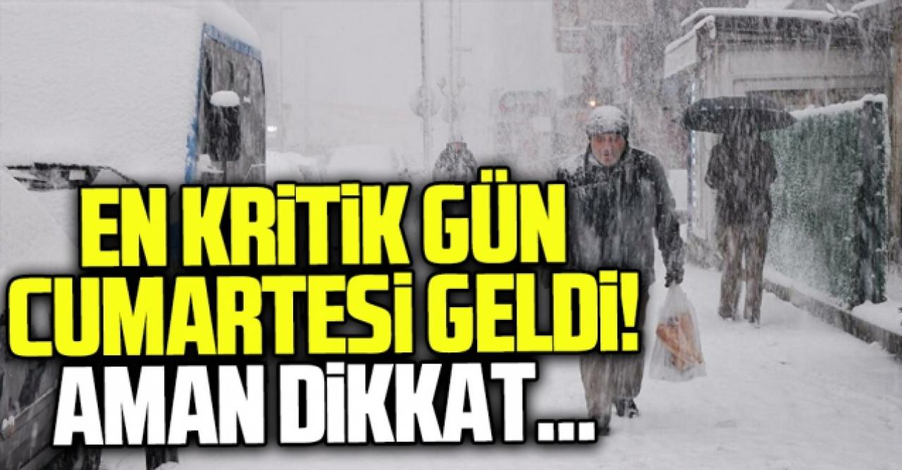 Kar için en kritik gün bugün! Kar yağışında cumartesi ve pazara dikkat