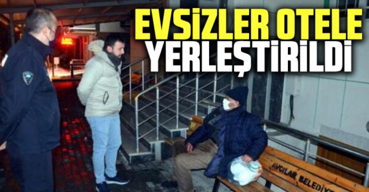 Avcılar'da evsizler otele yerleştirildi