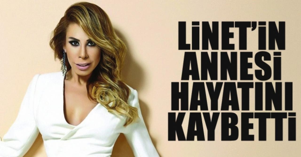 Linet'in annesi Leyla Özgecan hayatını kaybetti