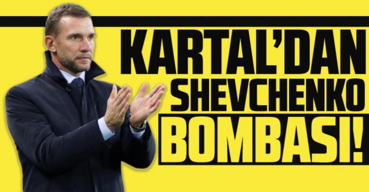 Beşiktaş'tan Shevchenko bombası!