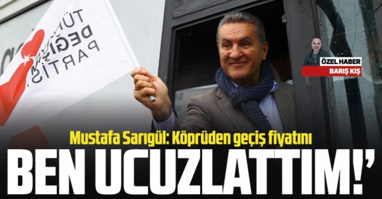 Mustafa Sarıgül: Köprüden geçiş ücretini ben ucuzlattım!