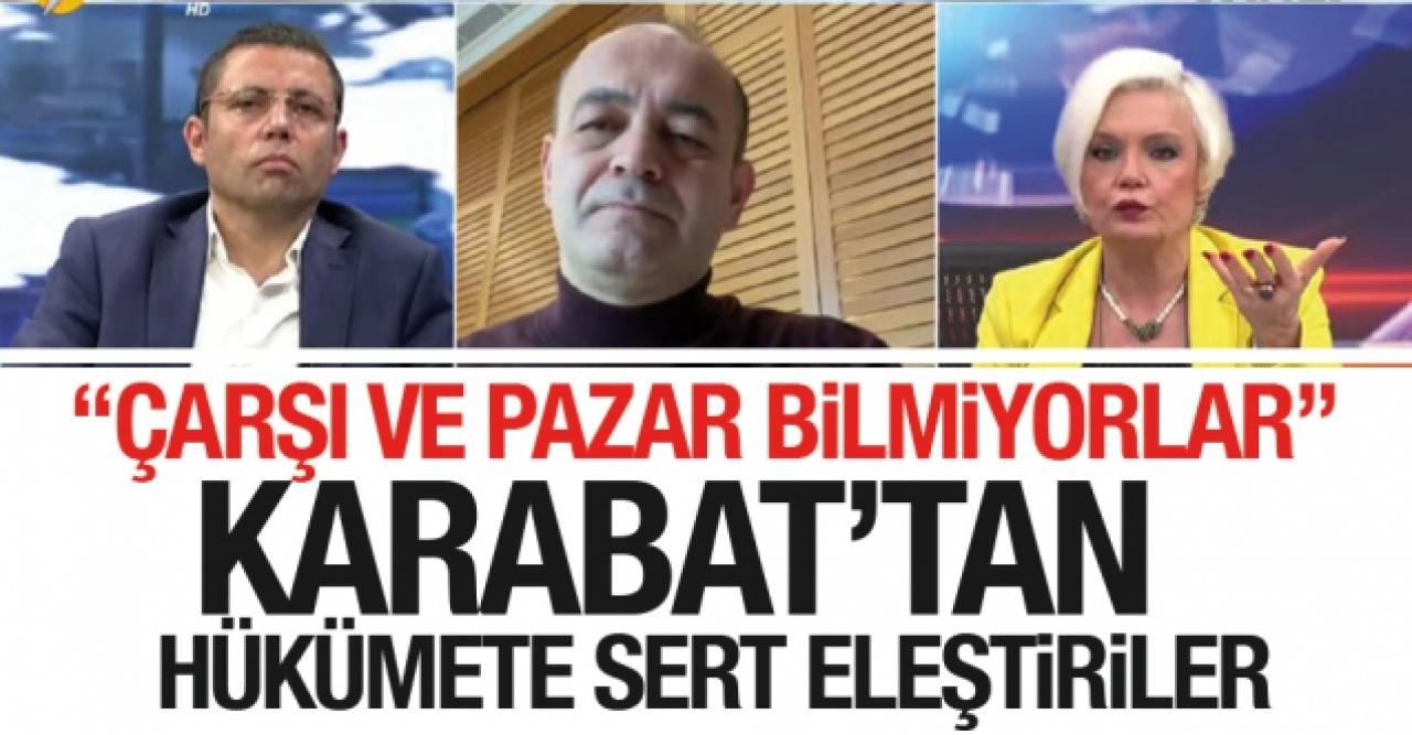 Özgür Karabat: Çarşı ve pazar bilmiyorlar