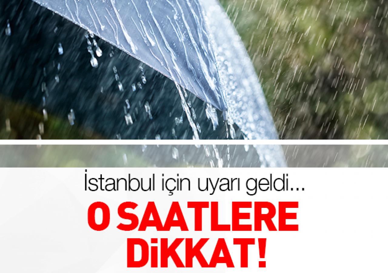 İstanbul için uyarı geldi!