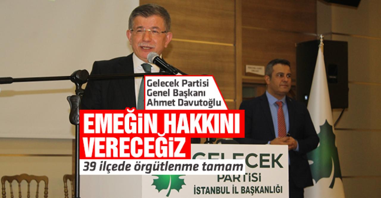 Ahmet Davutoğlu: Emeğin hakkını vereceğiz