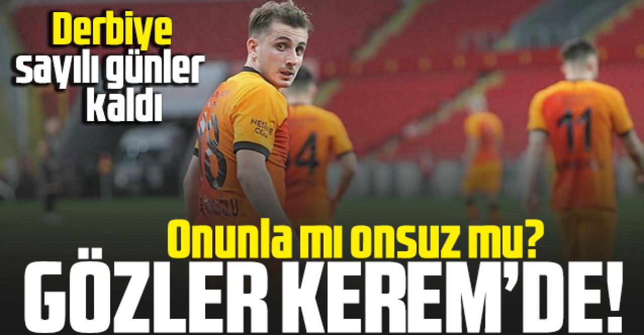 Galatasaray'da gündem Kerem Aktürkoğlu