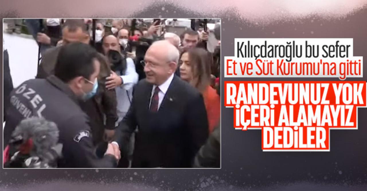 Kemal Kılıçdaroğlu Et ve Süt Kurumu'na da alınmadı