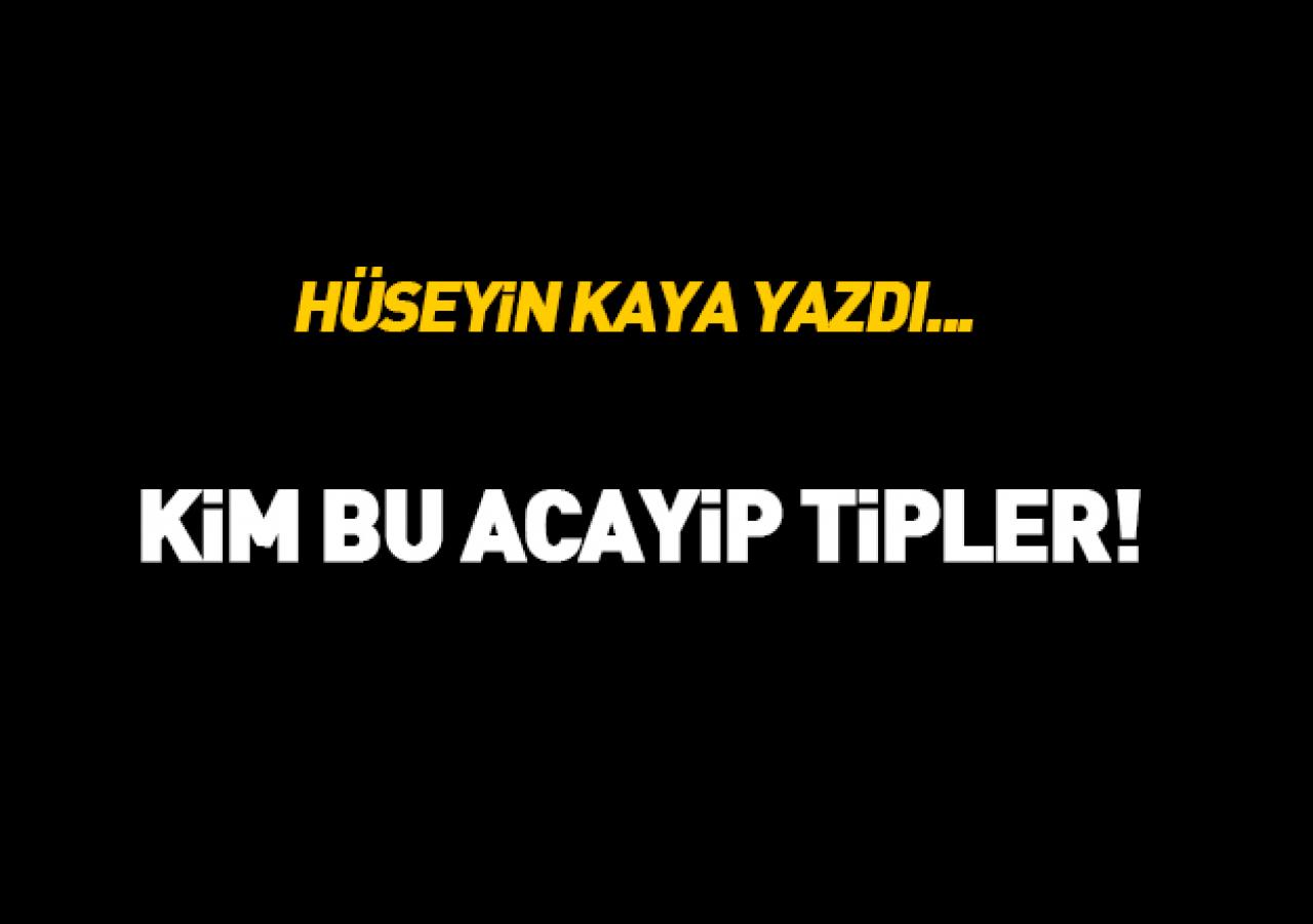 Kim bu acayip tipler!