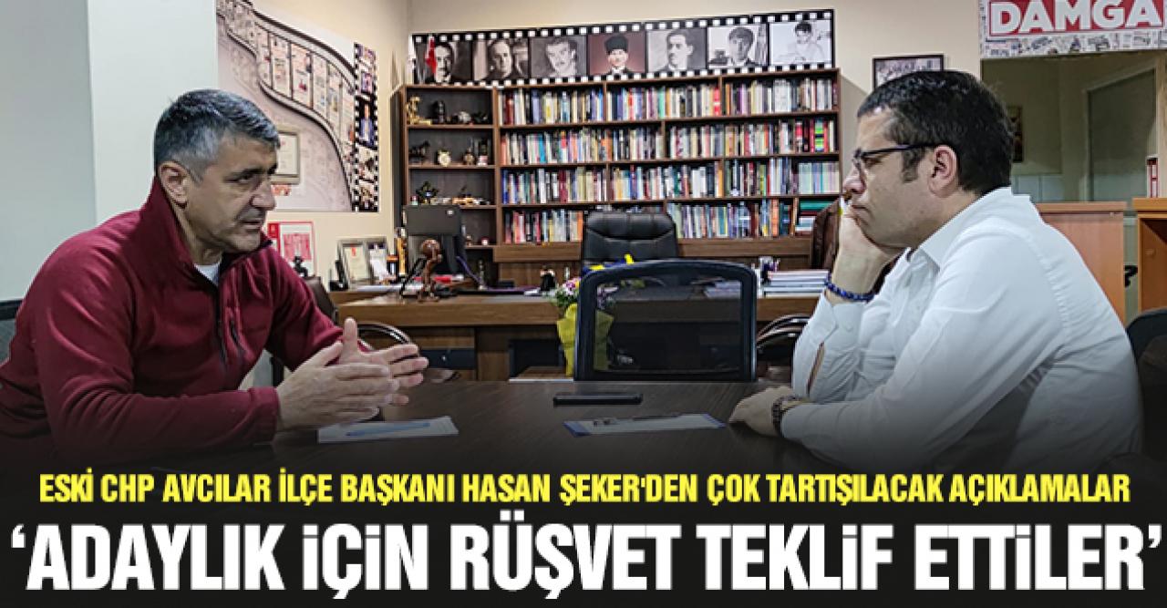 Hasan Şeker: Aday olmak için rüşvet teklif ettiler