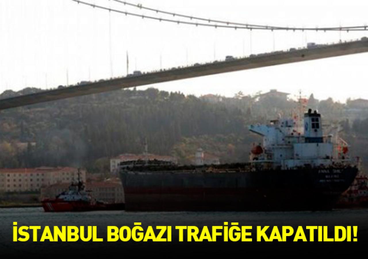 İstanbul Boğazı trafiğe kapatıldı!