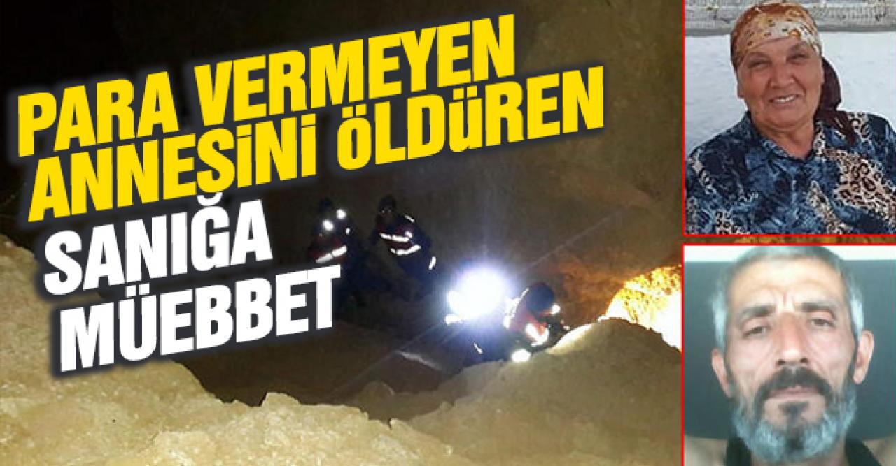 Para vermeyen annesini öldüren sanığa müebbet