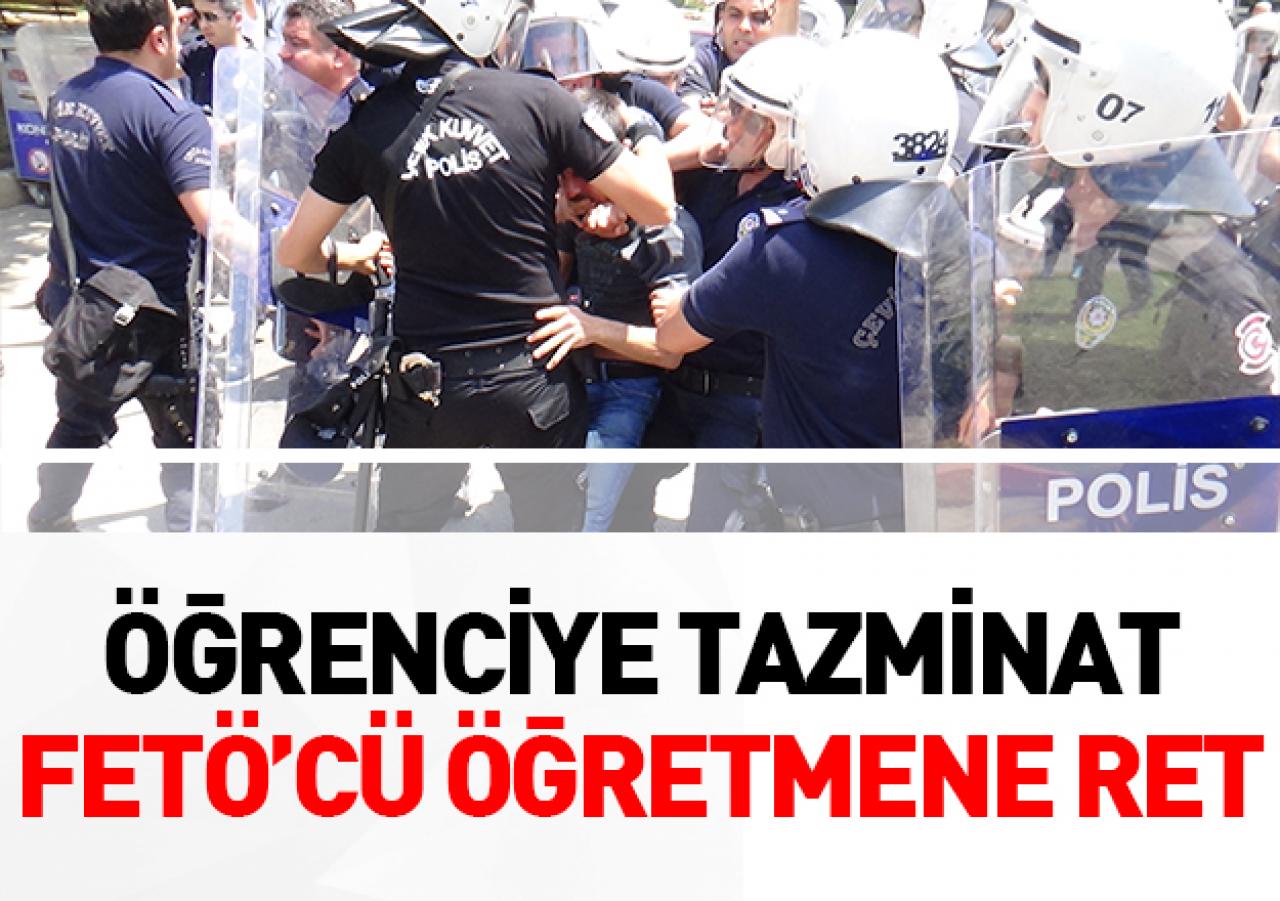 Öğrenciye tazminat FETÖ'cü öğretmene ret!