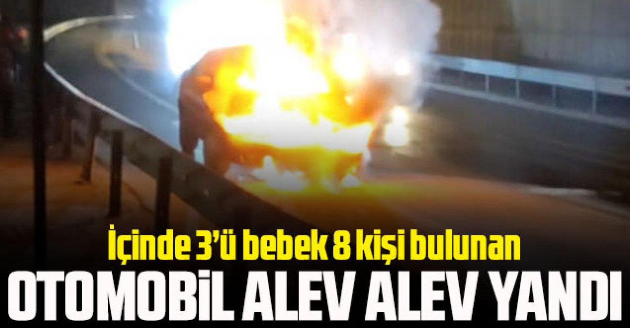 Küçükçekmece'de içerisinde bebeklerin bulunduğu otomobil alev alev yandı