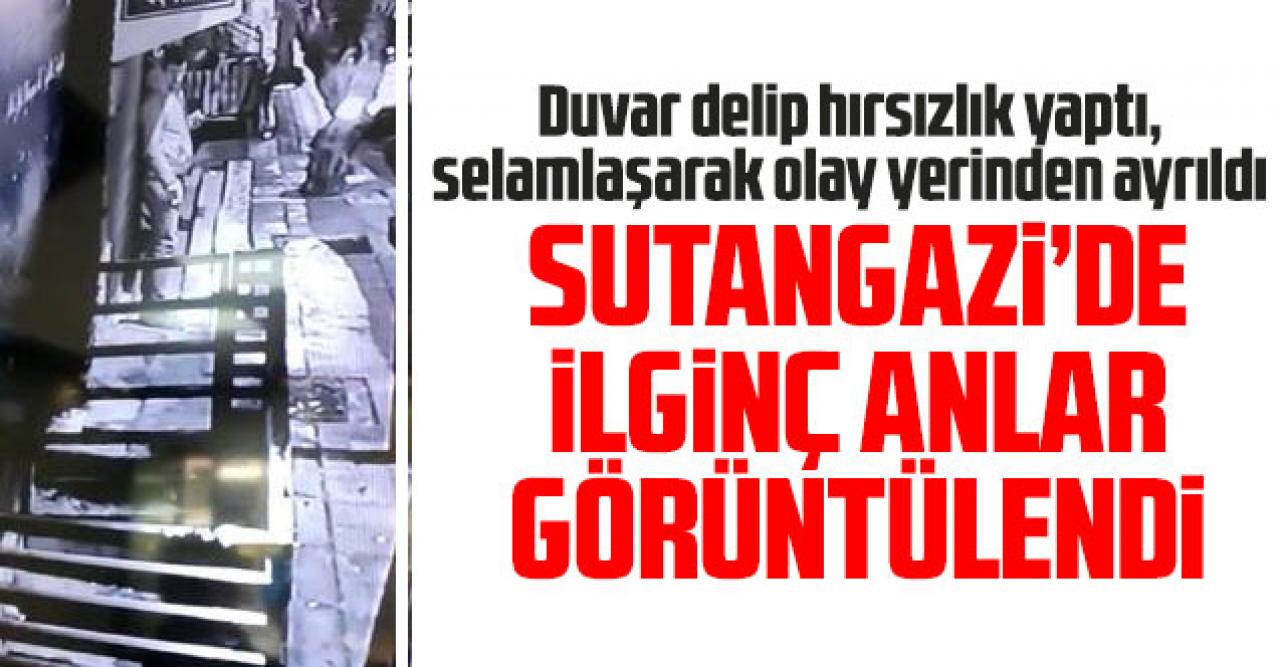 Sultangazi'de ilginç hırsızlık! Duvar delip çaldı, selam vererek çıktı