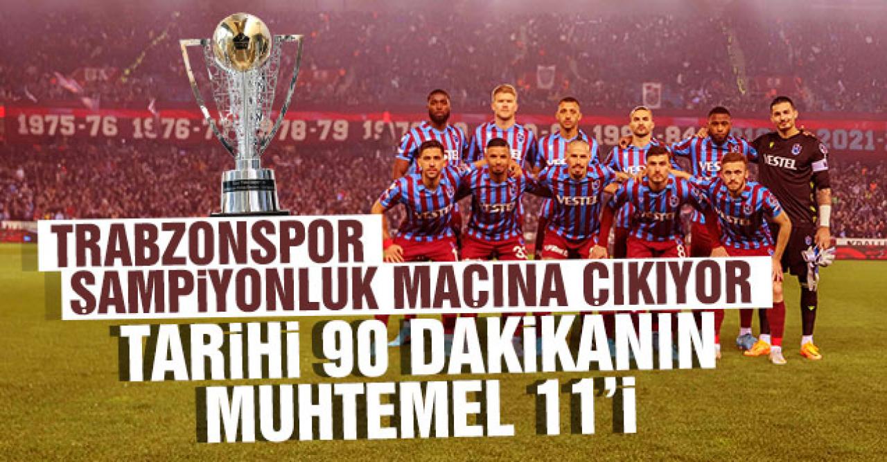 Trabzonspor şampiyonluk için sahaya çıkıyor